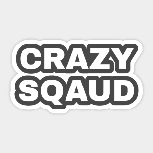 Crazy Sqaud Sticker